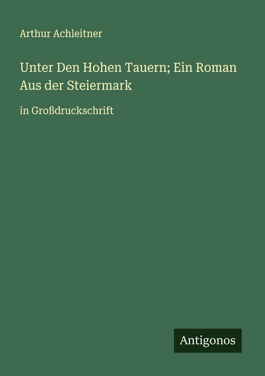 Produktbild: Unter Den Hohen Tauern; Ein Roman Aus der Steiermark