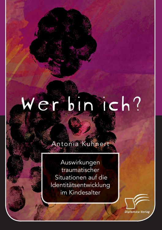 Produktbild: Wer bin ich? Auswirkungen traumatischer Situationen auf die Identit&auml;tsentwicklung im Kindesalter