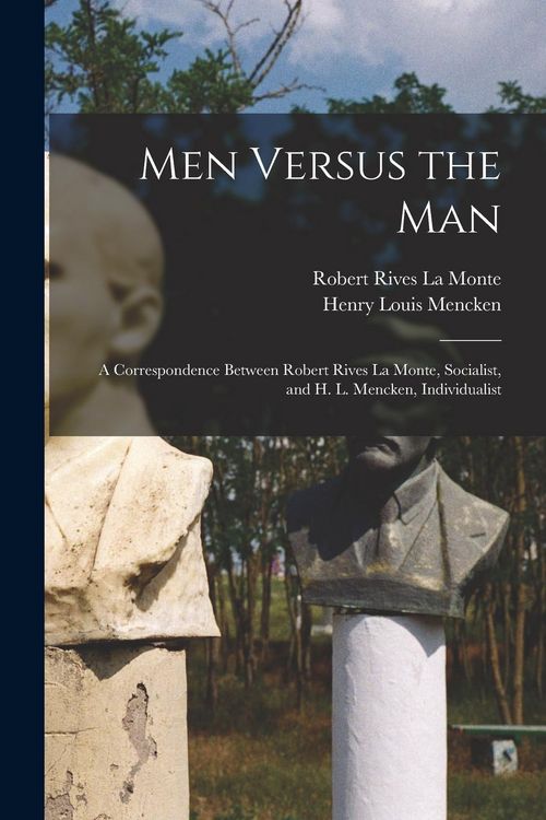 Produktbild: Men Versus the Man: A Correspondence Between Robert Rives La Monte, Socialist, and H. L. Mencken, Individualist