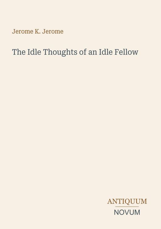 Produktbild: The Idle Thoughts of an Idle Fellow