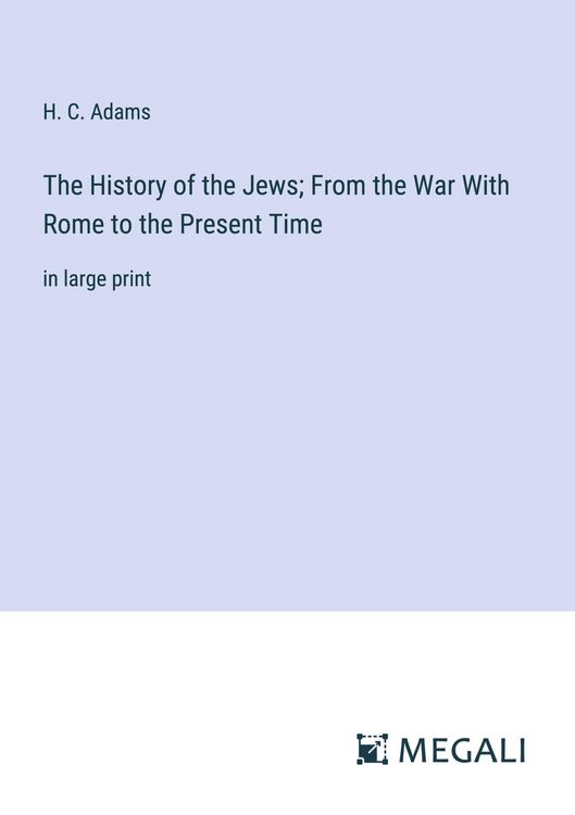 Produktbild: The History of the Jews; From the War With Rome to the Present Time