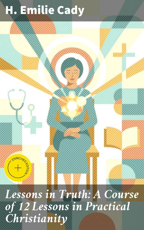 Produktbild: Lessons in Truth: A Course of 12 Lessons in Practical Christianity