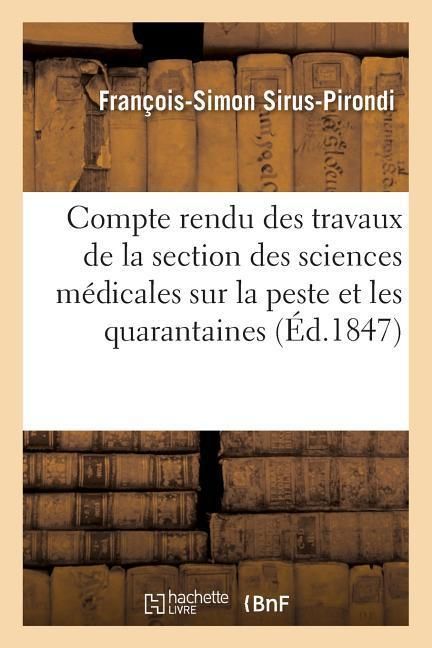 Produktbild: Compte Rendu Des Travaux de la Section Des Sciences M&eacute;dicales Sur La Peste Et Les Quarantaines
