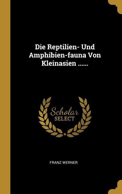 Produktbild: Die Reptilien- Und Amphibien-fauna Von Kleinasien ......
