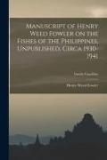 Produktbild: Manuscript of Henry Weed Fowler on the Fishes of the Philippines, Unpublished, Circa 1930-1941; Family Cepolidae