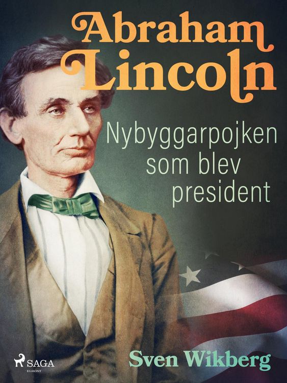 Produktbild: Abraham Lincoln : Nybyggarpojken som blev president
