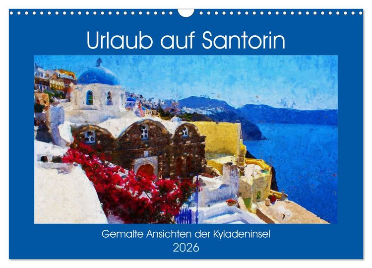 Produktbild: Urlaub auf Santorin - Gemalte Ansichten der Kykladeninsel (Wandkalender 2026 DIN A3 quer), CALVENDO Monatskalender