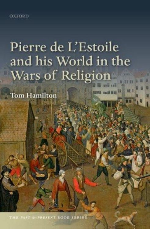 Bild vom Artikel Pierre de l'Estoile and His World in the Wars of Religion vom Autor Tom Hamilton