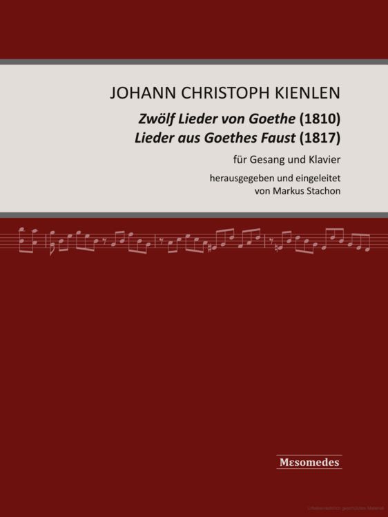 Produktbild: Johann Christoph Kienlen, Zw&ouml;lf Lieder von Goethe (1810), Lieder aus Goethes Faust (1817), f&uuml;r Gesang und Klavier, herausgegeben und eingeleitet