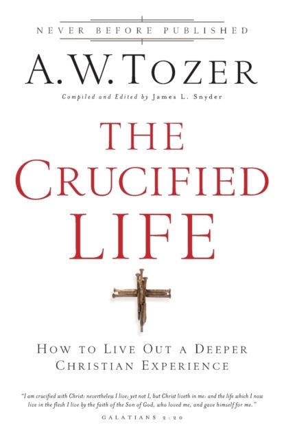 Produktbild: The Crucified Life - How To Live Out A Deeper Christian Experience