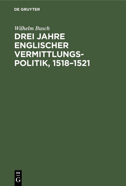 Produktbild: Drei Jahre englischer Vermittlungspolitik, 1518-1521