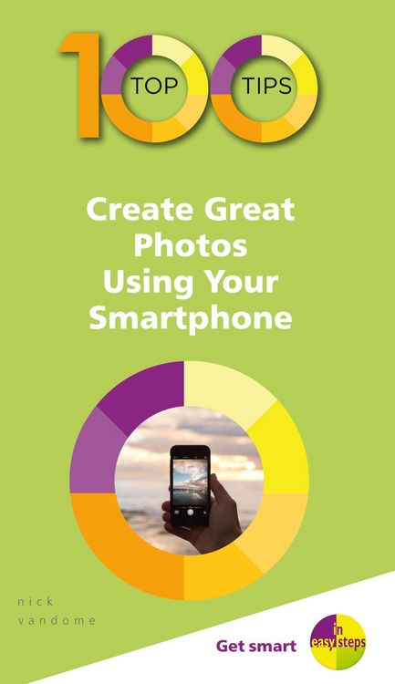 Produktbild: 100 Top Tips - Create Great Photos Using Your Smartphone