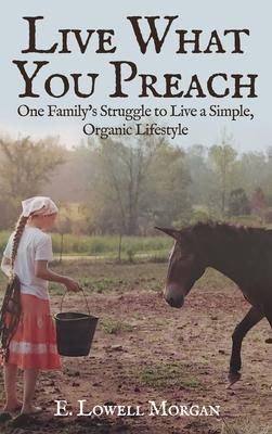 Produktbild: Live What You Preach: One Family's Struggle to Live a Simple, Organic Lifestyle