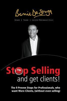 Produktbild: Stop Selling And Get Clients: The 9 Proven Steps for Professionals Who Want More Clients, ( Without Even Selling. )