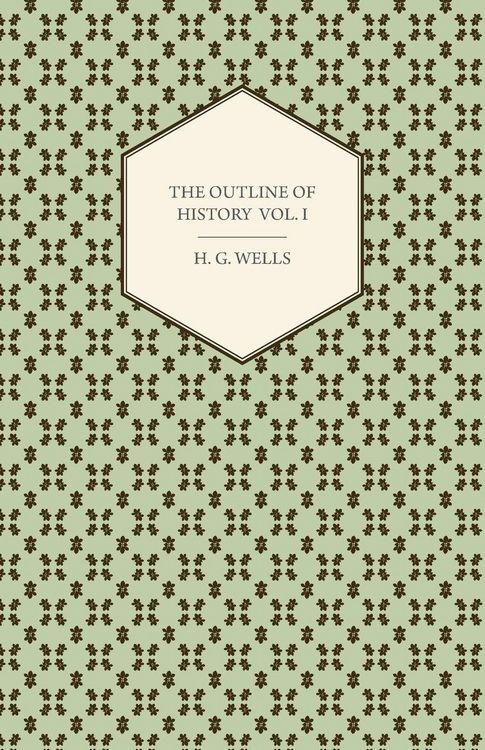 Produktbild: The Outline of History - Being a Plain History of Life and Mankind - Volume I