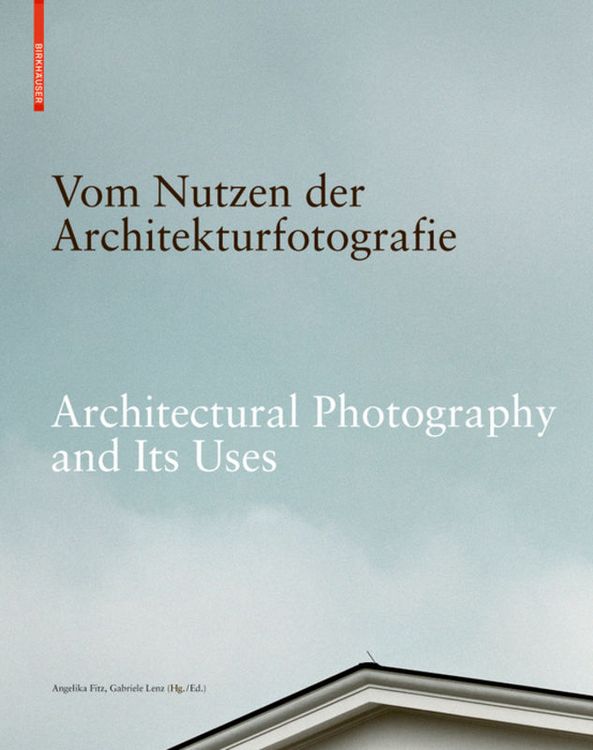 Produktbild: Vom Nutzen der Architekturfotografie / Architectural Photography and its Uses