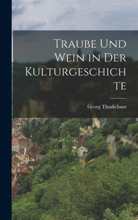 Produktbild: Traube und Wein in der Kulturgeschichte