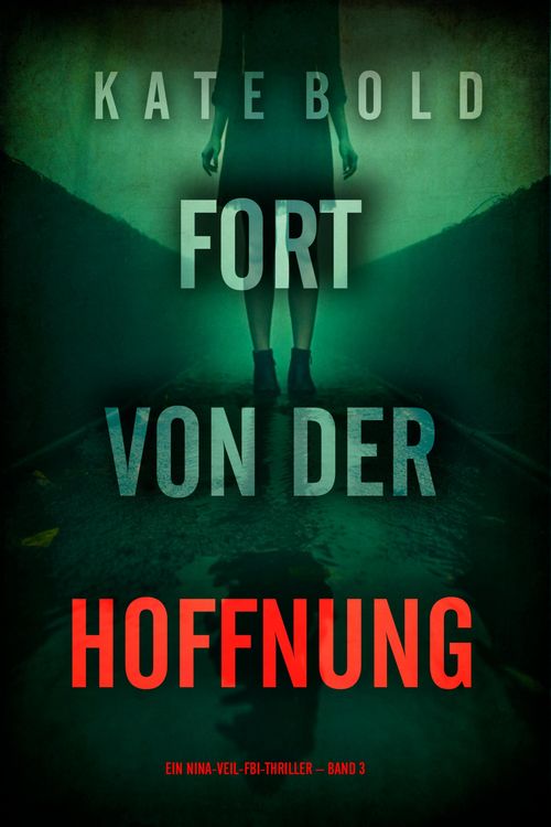 Produktbild: Fort von der Hoffnung (Ein Nina-Veil-FBI-Thriller - Band 3)