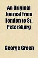 Produktbild: An Original Journal from London to St. Petersburg; By Way of Sweden; And, Proceeding from Thence, to Moscow, Riga, Mittau, and Berlin: With a