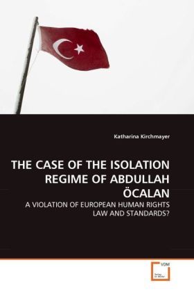 Produktbild: Kirchmayer, K: CASE OF THE ISOLATION REGIME OF ABDULLAH &Ouml;CAL