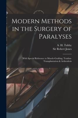 Produktbild: Modern Methods in the Surgery of Paralyses: With Special Reference to Muscle-grafting, Tendon-transplantation & Arthrodesis