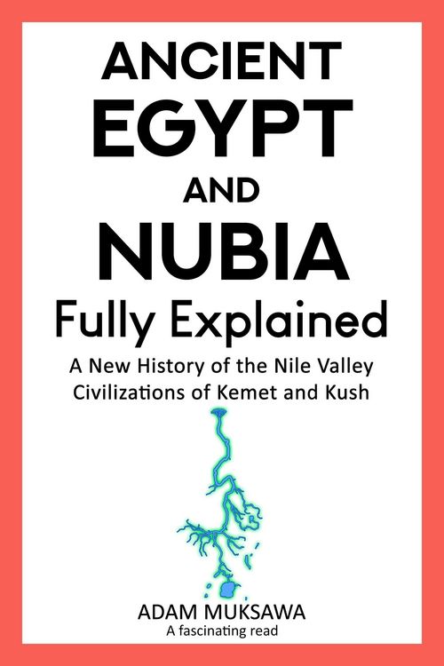 Produktbild: Ancient Egypt and Nubia - Fully Explained: A New History of the Nile Valley Civilizations of Kemet and Kush