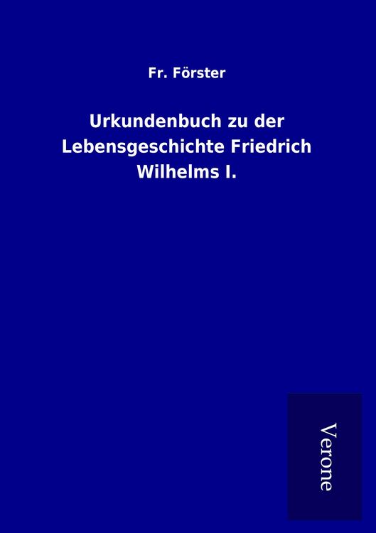 Produktbild: Urkundenbuch zu der Lebensgeschichte Friedrich Wilhelms I.