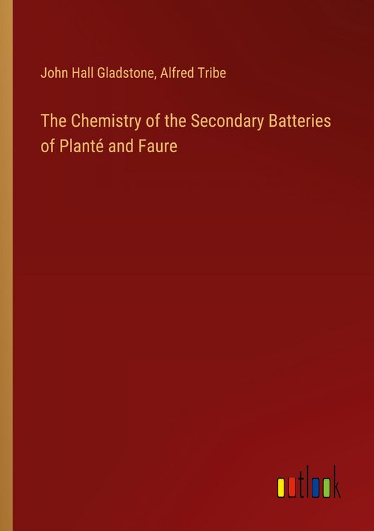 Produktbild: The Chemistry of the Secondary Batteries of Plant&eacute; and Faure