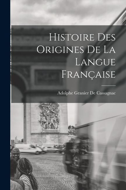 Produktbild: Histoire Des Origines De La Langue Fran&ccedil;aise