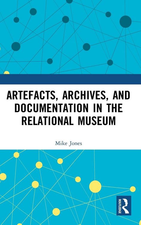 Produktbild: Artefacts, Archives, and Documentation in the Relational Museum