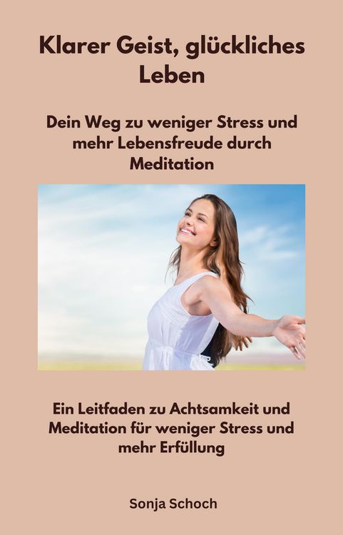 Produktbild: Klarer Geist, gl&uuml;ckliches Leben - Dein Weg zu weniger Stress und mehr Lebensfreude durch Meditation