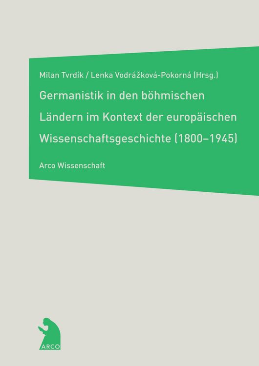 Produktbild: Die Germanistik in den b&ouml;hmischen L&auml;ndern im Kontext der europ&auml;ischen Wissenschaftsgeschichte (1800-1945)