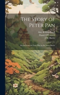 Produktbild: The Story of Peter Pan: Retold From the Fairy Play by Sir James Barrie
