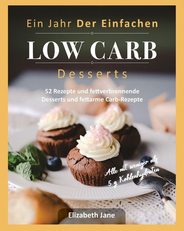 Produktbild: Ein Jahr Der Einfachen Low Carb Desserts
