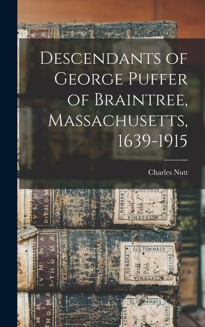 Produktbild: Descendants of George Puffer of Braintree, Massachusetts, 1639-1915