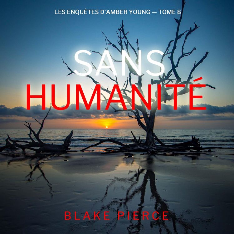 Produktbild: Sans humanit&eacute; (Les Enqu&ecirc;tes d'Amber Young &mdash; tome 8)