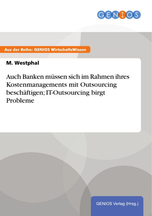 Produktbild: Auch Banken m&uuml;ssen sich im Rahmen ihres Kostenmanagements mit Outsourcing besch&auml;ftigen; IT-Outsourcing birgt Probleme