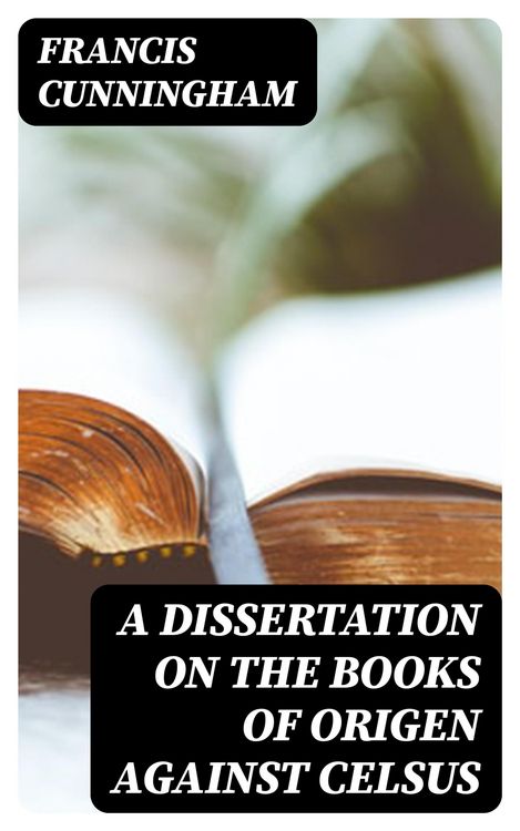 Produktbild: A Dissertation on the Books of Origen against Celsus