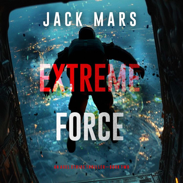 Produktbild: Extreme Force (An Axel Strike Action Thriller&mdash;Book 2)