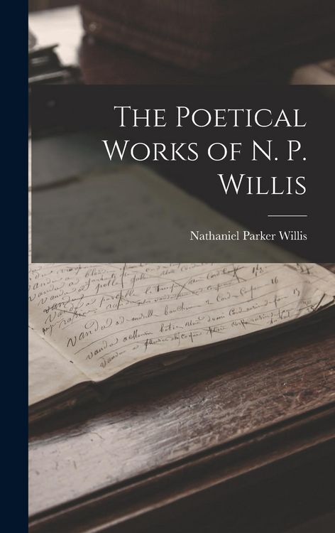 Produktbild: The Poetical Works of N. P. Willis