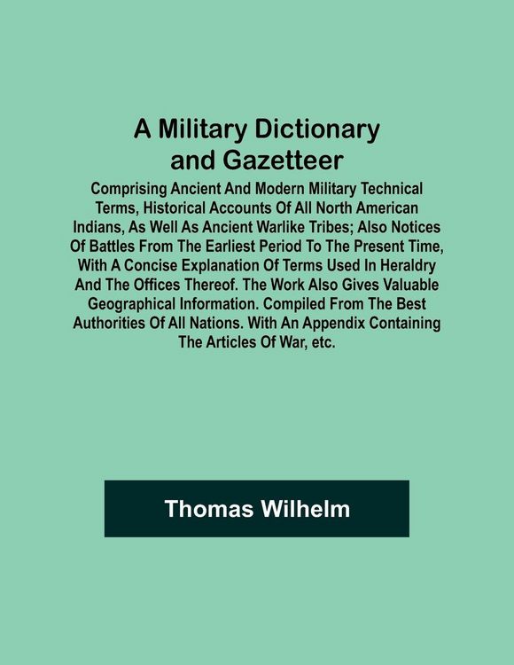 Produktbild: A Military Dictionary and Gazetteer; Comprising ancient and modern military technical terms, historical accounts of all North American Indians, as wel