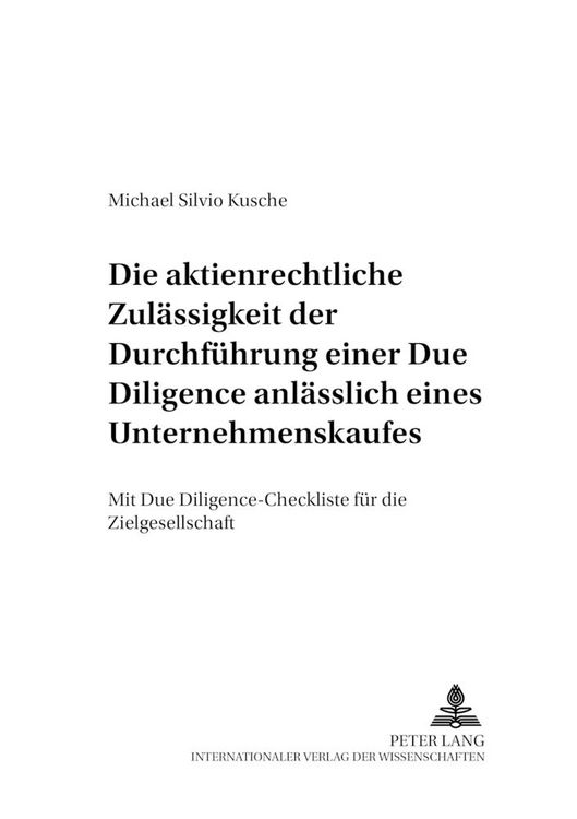 Produktbild: Die aktienrechtliche Zul&auml;ssigkeit der Durchf&uuml;hrung einer Due Diligence anl&auml;sslich eines Unternehmenskaufes