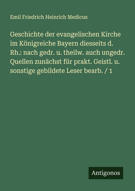 Produktbild: Geschichte der evangelischen Kirche im K&ouml;nigreiche Bayern diesseits d. Rh.: nach gedr. u. theilw. auch ungedr. Quellen zun&auml;chst f&uuml;r prakt. Geistl. u.