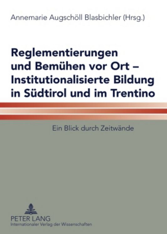 Produktbild: Reglementierungen und Bem&uuml;hen vor Ort &ndash; Institutionalisierte Bildung in S&uuml;dtirol und im Trentino