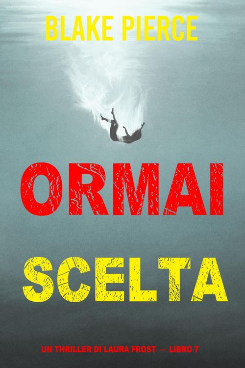 Produktbild: Ormai scelta (Un Thriller di Laura Frost - Libro 7)