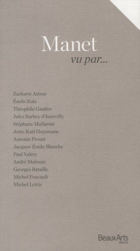 Produktbild: Manet vu par... : Zola, Huymans, Mallarm&eacute;, Foucault, Leiris, etc.