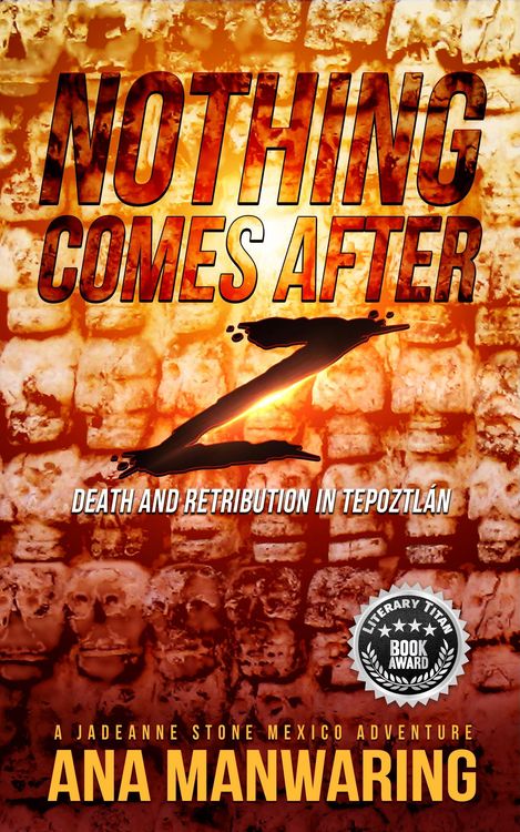 Produktbild: Nothing Comes After Z (A JadeAnne Stone Mexico Adventure, #3)