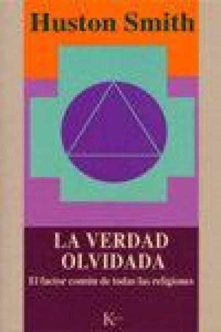 Produktbild: La verdad olvidada : el factor com&uacute;n de todas las religiones