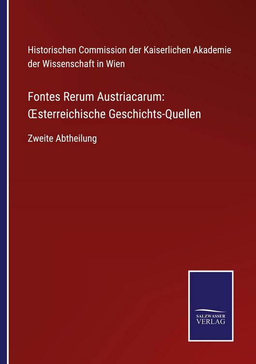 Produktbild: Fontes Rerum Austriacarum: &iquest;sterreichische Geschichts-Quellen