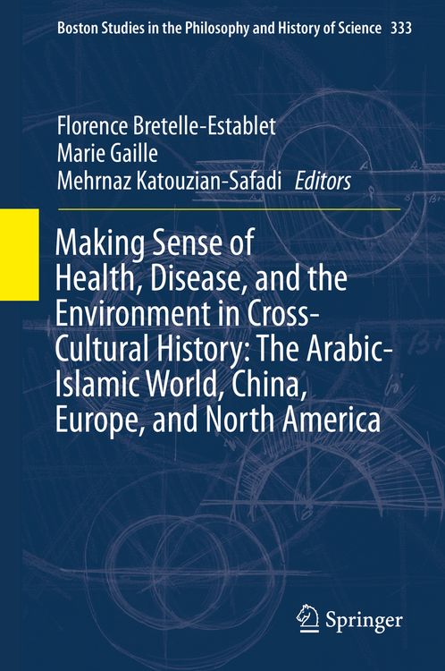 Produktbild: Making Sense of Health, Disease, and the Environment in Cross-Cultural History: The Arabic-Islamic World, China, Europe, and North America